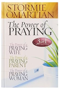 The Power of Praying (3 in 1 Collection: The Power of a Praying Wife, The Power of a Praying Parent, the Power of a Praying Woman)