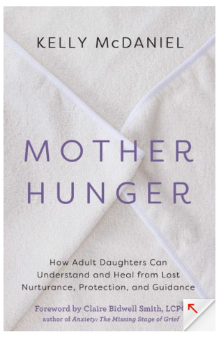 Mother Hunger: How Adult Daughters Can Understand and Heal from Lost Nurturance, Protection, and Guidance